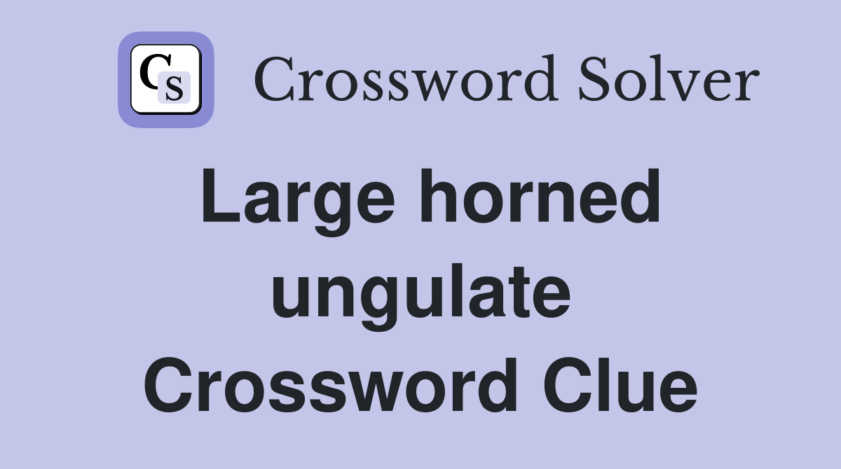 large-horned-ungulate-crossword-clue-answers-crossword-solver